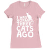 i was normal three cats ago lol funny cat Ladies Fitted T-Shirt