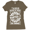 Taurus Hated By Many Wanted By Plenty Ladies Fitted T-Shirt
