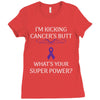 I Am Kicking Cancers Butt Whats Your Superpower? Ladies Fitted T-Shirt