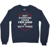 not everyone looks this good at sixty three Crewneck Sweatshirt