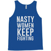 nasty women keep fighting Tank Top