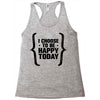 i choose to be happy today Racerback Tank