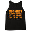 morning always happen at the wrong time of the day! Tank Top