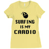 surfing is my cardio Ladies Fitted T-Shirt
