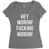 hey moron! 1 Women's Triblend Scoop T-shirt