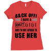 Back Off Crazy Gigi Afraid To Use Her Ladies Fitted T-Shirt