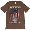 Honor Those Who Place Their Life on the Line so you can Live Yours T-Shirt