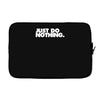 just do nothing Laptop sleeve