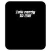 talk nerdy to me Mousepad