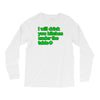 i will drink you bitches under the table Long Sleeve Shirts
