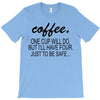 coffee one cuo will do T-Shirt