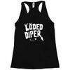 loded diper Racerback Tank