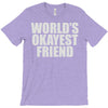 world's okayest friend T-Shirt