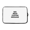 big bold custom message Laptop sleeve
