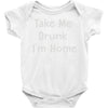 take me drunk i'm home Baby Onesie