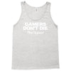 gamers don't die they respawn Tank Top
