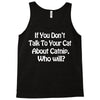 cat shirt if you don't talk to your cat about cat nip who will funny Tank Top