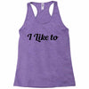 i like to Racerback Tank
