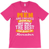 all men are created equal but only the best are born in november T-Shirt