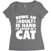 Being an adult is hard I'd rather be a cat Women's Triblend Scoop T-shirt