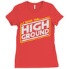i have the high ground Ladies Fitted T-Shirt