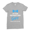 I'm Your Mother's Day Gift Dad Says You Are Welcome Baby Boy Ladies Fitted T-Shirt