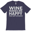 wine makes me happy you, not so much T-Shirt