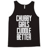 chubby girls cuddle better Tank Top