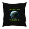 there is no planet  b earth day Throw Pillow