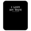i love it when my wife lets me watch football Mousepad