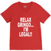 relax gringo i'm legal funny humor mexican spanish tee V-Neck Tee