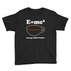 M=Mc2 Energy=Milk X Coffee Youth Tee