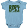 gardeners don&rsquo;t get old, ideal gift or christmas present. Baby Onesie