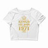 kings are born in 1971 Crop Top