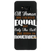 all women are created equal but only the best are born in november Samsung Galaxy S8