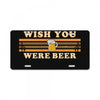 Wish You Were Beer License Plate
