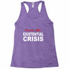 existential crisis Racerback Tank