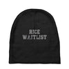 rice waitlist Baby Beanies