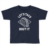let's taco bout it Toddler T-shirt