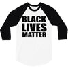 black lives 3/4 Sleeve Shirt