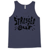 stressed out Tank Top