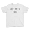 irresitible force Youth Tee