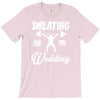 sweating for the wedding T-Shirt