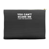 you can't scare me Accessory Pouches