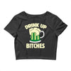 drink up bitches Crop Top