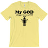 my god is bigger than your god T-Shirt