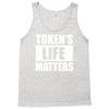 tokens life matters Tank Top