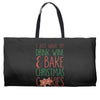 i just want to drink wine &amp; bake christmas cookies Weekender Totes
