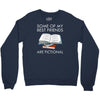 some of my best friends are fictional Crewneck Sweatshirt