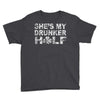 she's my drunker helf Youth Tee